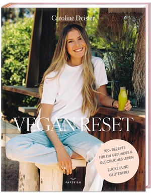 Deisler, C: VEGAN RESET - Über 100 Rezepte für ein gesundes und glückliches Leben. PAPERISH Verlag, 2023.