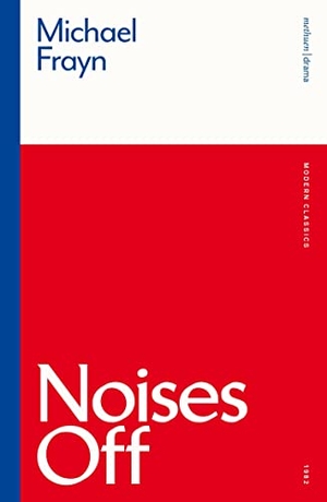 Frayn, Michael. Noises Off. Bloomsbury Publishing PLC, 2021.