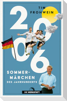 2006. Sommermärchen des Jahrhunderts