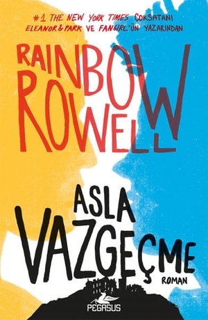 Rowell, Rainbow. Asla Vazgecme Ciltli. Pegasus Yayincilik, 2018.