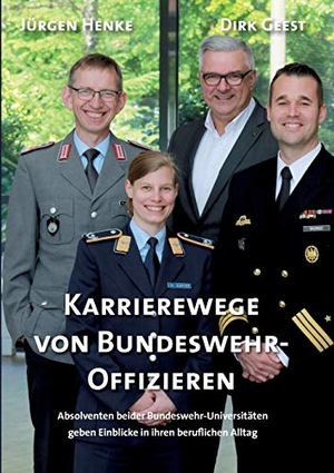 Geest, Dirk / Jürgen Henke (Hrsg.). Karrierewege von Bundeswehr-Offizieren - Absolventen beider Bundeswehr-Universitäten geben Einblicke in ihren beruflichen Alltag. Books on Demand, 2019.