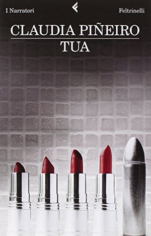 Piñeiro, Claudia. Tua. Feltrinelli, 2010.