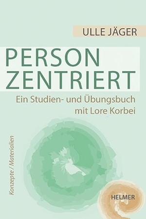 Jäger, Ulle. Personzentriert - Ein Studien- und Übungsbuch mit Lore Korbei. Ulrike Helmer Verlag UG, 2026.