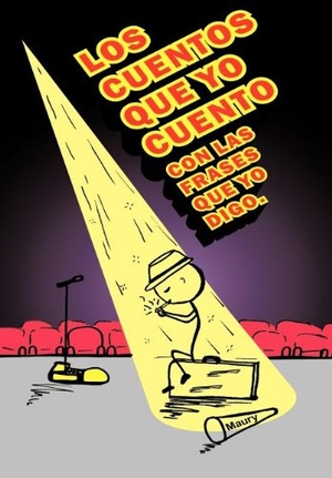 Maury. Los Cuentos Que Yo Cuento Con Las Frases Que Yo Digo.. Author Solutions Inc, 2011.