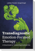 Transdiagnostic Emotion-Focused Therapy