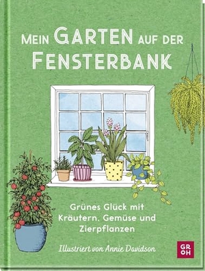 Marvin, Liz. Mein Garten auf der Fensterbank - Grünes Glück mit Kräutern, Gemüse und Zierpflanzen | Illustrierter Pflanzen-Guide mit 50 Indoor-Pflanzen. Das perfekte Geschenk für Pflanzenliebhaber. Groh Verlag, 2025.