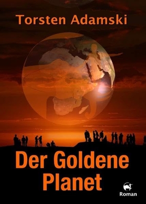 Adamski, Torsten. Der Goldene Planet - Ein psychologischer Science Fiction. tredition, 2020.