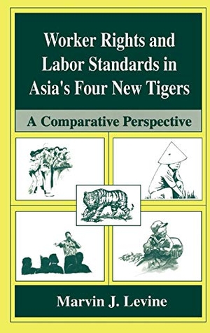 Levine, Marvin J.. Worker Rights and Labor Standards in Asia¿s Four New Tigers - A Comparative Perspective. Springer US, 1997.