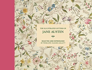 Hughes-Hallett, Penelope (Hrsg.). The Illustrated Letters of Jane Austen - Selected and Introduced by Penelope Hughes-Hallett. Abrams & Chronicle Books, 2019.