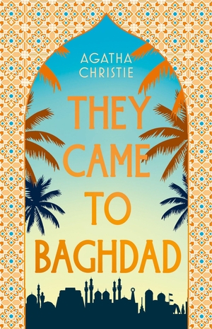 Christie, Agatha. THEY CAME TO BAGHDAD HB. Harper Collins Publishers - UK Wholesale Acct, 2026.