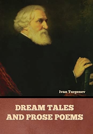 Turgenev, Ivan. Dream Tales and Prose Poems. Bibliotech Press, 2022.