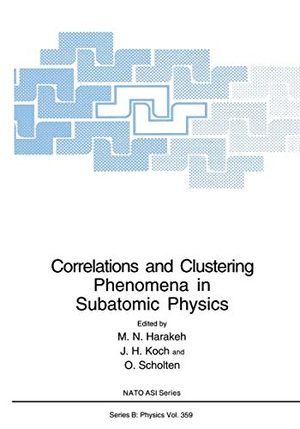 Harakeh, M. N. / O. Scholten et al (Hrsg.). Correlations and Clustering Phenomena in Subatomic Physics. Springer US, 2012.