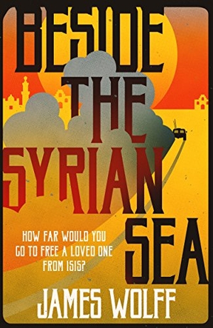 Wolff, James. Beside the Syrian Sea. Bitter Lemon Press, 2018.