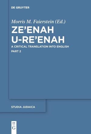 Faierstein, Morris M. (Hrsg.). Ze¿enah U-Re¿enah - A Critical Translation into English. De Gruyter, 2017.