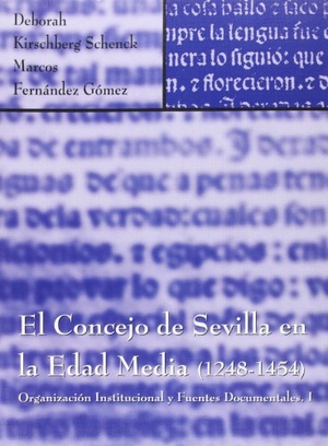 Fernández Gómez, Marcos / Deborah Kirschberg Schenck. El Concejo de Sevilla en la Edad Media (1248-1454) : organización institucional y fuentes documentales. Departamento de Publicaciones Ayuntamiento de Sevilla, 2000.
