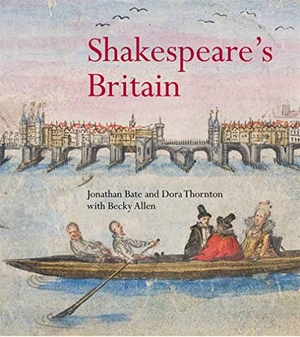 Bate, Jonathan / Dora Thornton. Shakespeare's Britain. Thames & Hudson IWUK, 2012.