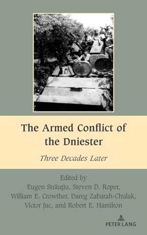 Roper, Steven D. / William E. Crowther et al (Hrsg.). The Armed Conflict of the Dniester - Three Decades Later. Peter Lang, 2023.