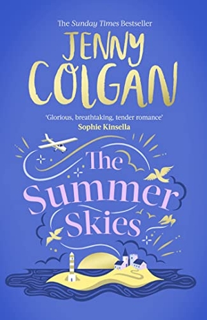 Colgan, Jenny. The Summer Skies - Escape to the Scottish Isles with the brand-new novel by the Sunday Times bestselling author. Little, Brown Book Group, 2023.