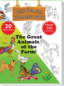The Great Animals of the Farm! - Fun & Facts Coloring Book