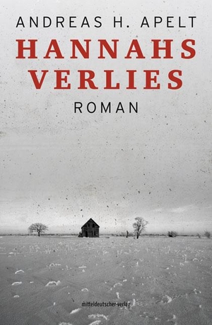 Apelt, Andreas H.. Hannahs Verlies - Roman. Mitteldeutscher Verlag, 2020.