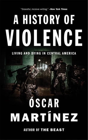 Martinez, Oscar. A History of Violence - Living and Dying in Central America. Verso Books, 2017.