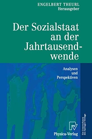 Theurl, Engelbert (Hrsg.). Der Sozialstaat an der Jahrtausendwende - Analysen und Perspektiven. Physica-Verlag HD, 2000.