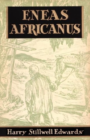 Edwards, Harry Stillwell. Eneas Africanus. Cherokee Publishing Company (GA), 2007.