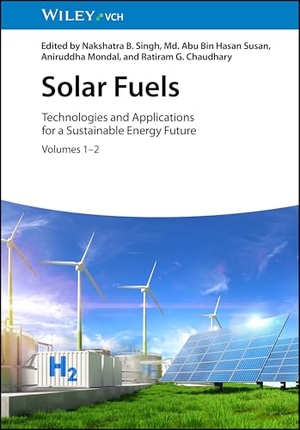 Singh, Nakshatra Bahadur / Md. Bin Hasan Susan et al (Hrsg.). Solar Fuels - Technologies and Applications for a Sustainable Energy Future 2V Set. Wiley-VCH GmbH, 2026.