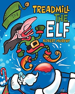 Murphy, Robert. Treadmill the Elf. Tellwell Talent, 2021.