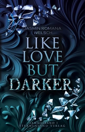 Welsch, Jasmin Romana. Like Love But Darker. Sternensand Verlag, 2024.