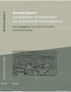 Fröschle, Ulrich / Guisi Zanasi (Hrsg.). Grenzrisiken? - Europäische Grenzräume als dynamische Semiosphären. Thelem / w.e.b Universitätsverlag und Buchhandel, 2017.