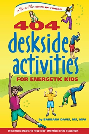Davis, Barbara. 404 Deskside Activities for Energetic Kids. Turner Publishing Company, 2006.