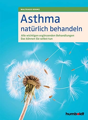 Rehms, Waltraud. Asthma natürlich behandeln - Alle wichtigen ergänzenden Behandlungen. Das können Sie selbst tun. Humboldt Verlag, 2020.