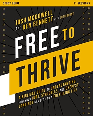 Bennett, Ben / Josh Mcdowell. Free to Thrive Study Guide - A Biblical Guide to Understanding How Your Hurt, Struggles, and Deepest Longings Can Lead to a Fulfilling Life. Thomas Nelson Publishers, 2023.