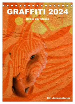 Stolzenburg, Kerstin. GRAFFITI 2024 / Planer (Tischkalender 2024 DIN A5 hoch), CALVENDO Monatskalender - Graffiti - Kunst im öffentlichen Raum. Calvendo Verlag, 2023.