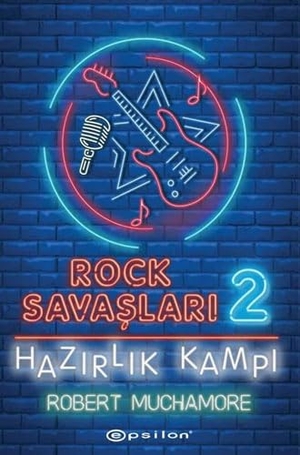 Muchamore, Robert. Hazirlik Kampi - Rock Savaslari 2. Epsilon Yayinevi, 2020.