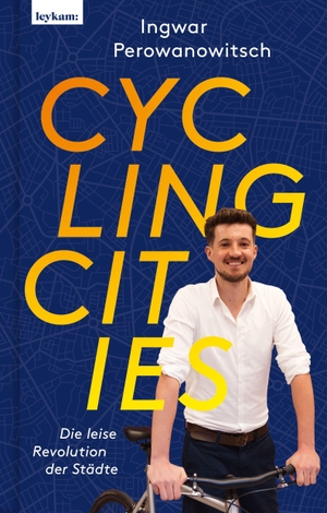 Perowanowitsch, Ingwar. Cycling Cities. Die leise Revolution der Städte. Leykam, 2026.