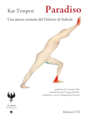 Tempest, Kae. Paradiso. Una nuova versione del Filottete di Sofocle. Testo inglese a fronte. Edizioni ETS, 2024.