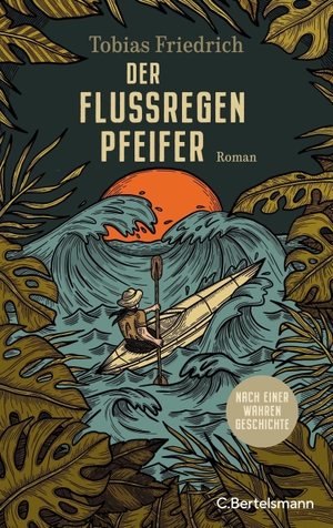 Friedrich, Tobias. Der Flussregenpfeifer - Roman. Nach einer wahren Geschichte. Bertelsmann Verlag, 2022.