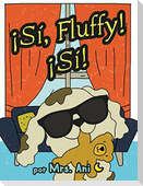 ¡Sí, Fluffy! ¡Sí! (Spanish Edition)