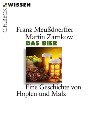 Meußdoerffer, Franz / Martin Zarnkow. Das Bier - Eine Geschichte von Hopfen und Malz. C.H. Beck, 2014.