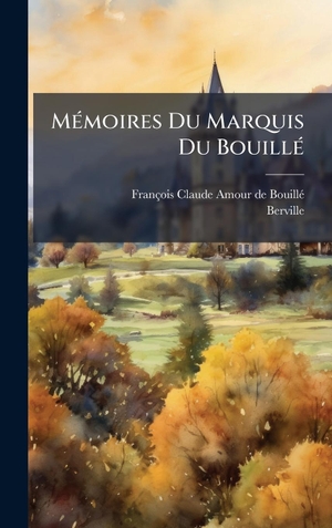 BouillÃ, FranÃ§ois-Claude-Amour de / Berville. MÃ(c)moires Du Marquis Du BouillÃ(c). Tradd Street Press, 2025.