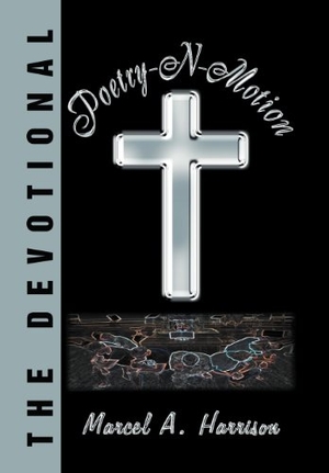 Marcel. Poetry-N-Motion - The Devotional. Xlibris US, 2012.