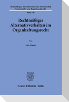 Rechtmäßiges Alternativverhalten im Organhaftungsrecht.