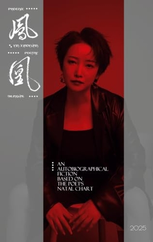 Yin, Xiaoyuan. Phoenix - An autobiographical fiction based on the poet's natal chart. Verlag Expeditionen, 2025.