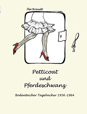 Brandt, Ilse. Petticoat und Pferdeschwanz - Bodenteicher Tagebücher 1956 - 1964. Books on Demand, 2001.