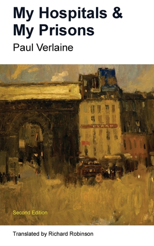 Verlaine, Paul. My Hospitals & My Prisons. Sunny Lou Publishing, 2024.