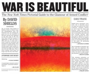 Shields, David. War Is Beautiful - The New York Times Pictorial Guide to the Glamour of Armed Conflict*. powerHouse Books, 2015.
