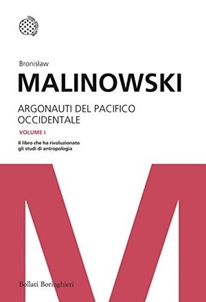 Malinowski, Bronislaw. Argonauti del Pacifico occidentale. Bollati Boringhieri, 2011.