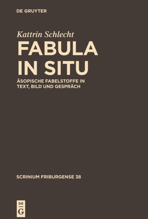 Schlecht, Kattrin. Fabula in situ - Äsopische Fabelstoffe in Text, Bild und Gespräch. De Gruyter, 2014.